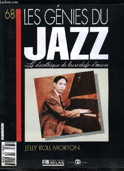 LES GENIES DU JAZZ N 68 - Jelly Roll Morton, Le piano pneumatique et les piano rolls, La drision comme planche de salut des jazzmen