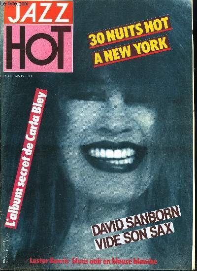 JAZZ HOT N 408 - Autumn in New York, visite guide de la capitale du jazz, L'album secret de Carla Bley, la grande dame du jazz nous dvoile en mots et en images la face cache de sa musique, Lester Bowie : le blues noir en blouse blanche, Sanborn