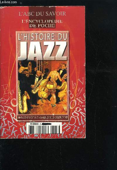 L'ABC DU SAVOIR - L'HISTOIRE DU JAZZ - 100 PAGES POUR TOUT SAVOIR ET TOUT COMPRENDRE