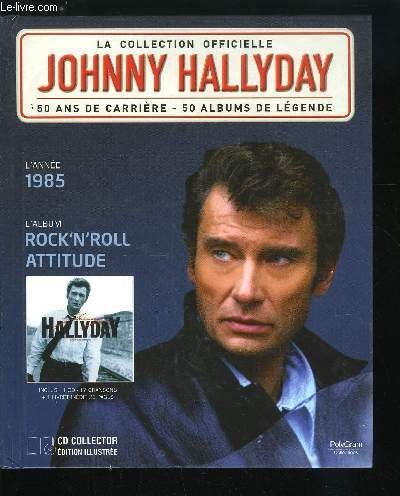 ROCK'N'ROLL ATTITUDE 1985 - LA COLLECTION OFFICIELLE JOHNNY HALLYDAY - CD INCLUS