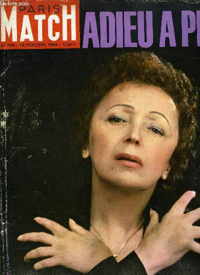 PARIS MATCH N 758 - Adieu la Piaf, Edith Piaf cette fois le rideau est tomb, Ses dernires forces pour crier l'amour, Sa vie fut une complainte populaire, Elle avait russi a conjurer le malheur, Chez Piaf une lettre de Cocteau, Ils sont morts le mme
