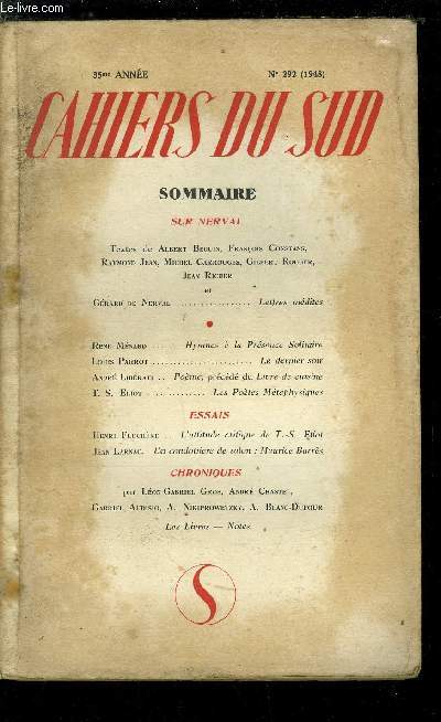 LES CAHIERS DU SUD N 292 - Lettres indites par Grard de Nerval, Hymnes a la Prsence Solitaire par Ren Mnard, Le dernier soir par Louis Parrot, Pome, prcd du livre de cuisine par Andr Librati, Les potes mtaphysique par T.S. Eliot, L'attitude