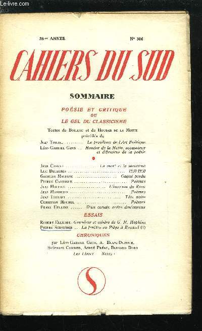 LES CAHIERS DU SUD N 306 - Posie et critique ou le gel du classicisme, textes de Boileau et de Houdar de la Motte, Le problme de l'art potique par Jean Tortel, Houdar de la Motte, accusateur et dfenseur de la posie par Lon Gabriel Gros, La mort