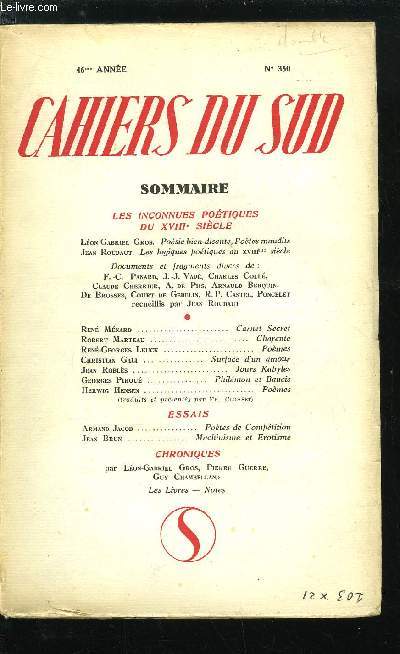 LES CAHIERS DU SUD N 350 - Les inconnues potiques du XVIIIe sicle, Carnet secret par Ren Mnard, Charente par Robert Marteau, Pomes par Ren Georges Leuck, Surface d'un amour par Christian Gali, Jours Kabyles par Jean Robls, Philmon et Baucis