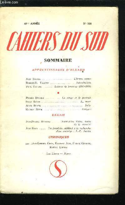 LES CAHIERS DU SUD N 364 - Apprentissages d'Eluard, L'heure sonne par Jean Tortel, Introduction par Robert D. Valette, Lettres de jeunesse (1915-1920) par Paul Eluard, Le songe et le portrait par Pierre Delisle, La mort par Italo Svevo, Suite