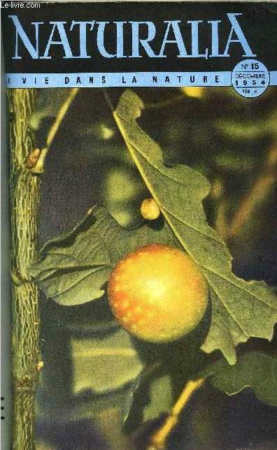 NATURALIA N 15 - La nature se venge-t-elle des agronomes ? par Henri Noilhan, Combien de temps vivent-ils ? par P. Ronne, La truffe par Marius Chadefaud, Un papillon migrateur par R.P. Pinchon, La menace des freux par Fernand Lot, La bte du Gvaudan