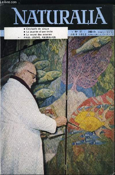 NATURALIA N 57 - Moi, j'herborise dans Paris (2) par le Dr Lucien Marceron, Les mammifres de la baie d'Hudson par Jean Micha, Racines tranges, Une insulte au temps : les momies par Pierre Gauroy, Jouve, le peintre des animaux par Esther Van Loo