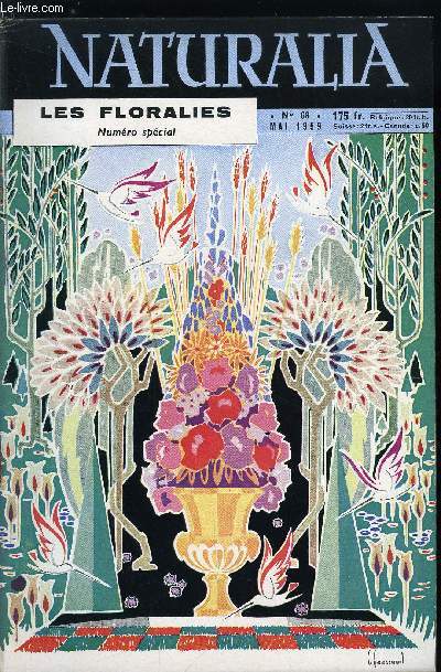 NATURALIA N 68 - Les floralies internationales de Paris 1959 par le Gnral H. Zeller, Avec l'architecte des fleurs, Robert Joffet, conservateur en Chef des jardins de Paris, commissaire adjoint des Floralies internationales par Janine du Peuty, La fleur