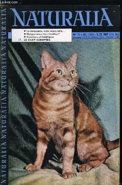 NATURALIA N 75 - R. Dujarric de la rivire, de l'institut Pasteur par Edith Mora, Lune - attention par Pierre de Latil, Mangez des chenilles par le Dr F. Merle, Le chat europen Tabby par Janine du Peuty, L'histoire du yaourt par Esther Van Loo