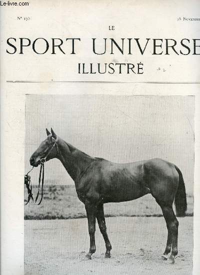 LE SPORT UNIVERSEL ILLUSTRE N 175 - Bucheron, cheval bai, 4 ans, par chalet et bannepol, vainqueur du prix Montgomery, le 12 novembre a Auteuil appartient au comte de Songeons, Courses a Cologne, Haras royal de San Rossore (suite) par S.F. Touchstone