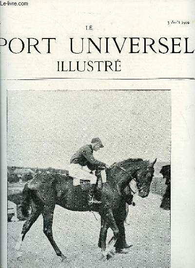 LE SPORT UNIVERSEL ILLUSTRE N 315 - Trotting - nos gravures, A propos de la course Bruxelles-Ostende, Biologie de la race chevaline pure - chapitre IV (suite) par Ormonde, Le concours hippique de Clermont-Ferrand, Concours de chiens ratiers, Yachting