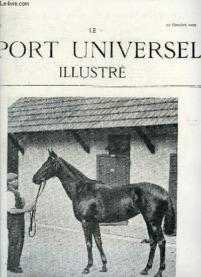 LE SPORT UNIVERSEL ILLUSTRE N 325 - Nos gravures, La dispersion du Haras de Crcy Fitz James, Les races de poneys en Angleterre (suite) par Comminges, Biologie de la race chevaline pure - chapitre IV (suite) par Ormonde, Ecuries de la Maison Dufayel
