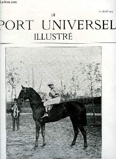 LE SPORT UNIVERSEL ILLUSTRE N 353 - Prsentation de chevaux de selle de l'trier, Le dbut des 3 ans trotteurs a Saint-Cloud, Conformation du cheval (suite) par P. le Hello, Les grands quipages - l'quipage de Virelade au baron de Carayon la Tour