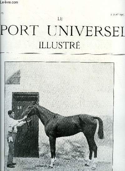 LE SPORT UNIVERSEL ILLUSTRE N 367 - Considrations sur les raids par le comte de Comminges, L'exposition canine de la Roche sur Yon, Le concours hippique de La Rochelle, Un saut extraordinaire, La conformation du cheval (suite) par P. le Hello, Aix