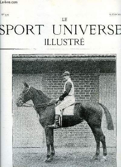 LE SPORT UNIVERSEL ILLUSTRE N 379 - Nos gravures, Biologie de la race Chevaline pure - chapitre V (suite) par Ormonde, Un raid attel, Trotting - le prix du ministre de l'agriculture, Course de fond du trotting club Toulousain, La course de Marathon