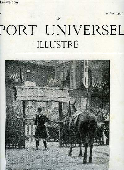 LE SPORT UNIVERSEL ILLUSTRE N 403 - Le concours hippique de Paris, Exposition et course de canots automobiles a Monaco par G.S., A propos de chasse sous terre, Rponse a M le Dr Arbel au sujet des chiens de dterrage par Louis Ternier, Biologie