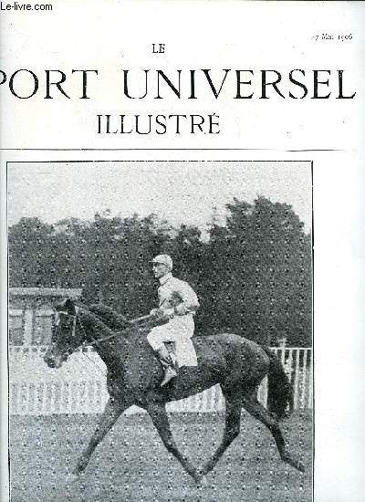 LE SPORT UNIVERSEL ILLUSTRE N 511 - L'exposition du Fox-Terrier Club de France par Hautefeuille, L'exposition canine de Paris par Marcel d'Herbeville, Les jeux olympiques par Edouard Ponti, La grande semaine des armes de combat, L'automobile