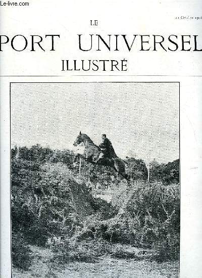 LE SPORT UNIVERSEL ILLUSTRE N 532 - L'meute de Longchamp, Le concours hippique de Biarritz, A propos des sauts en hauteur, Les jeuens talons - Lorlot, Les berlines de Gala du Lord-Maire a Paris, Le bassin d'Arcachon, Le lendemain d'une inauguration