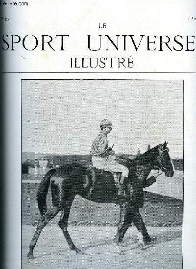LE SPORT UNIVERSEL ILLUSTRE N 573 - L'hrdit des tares (suite) par H.J. Gobert, Le concours de la socit du cheval de guerre a Saumur par J.R., Le refuge des chiens a Gennevilliers, La pche a la ligne en Seine dans Paris, Le ballon dirigeable Patrie