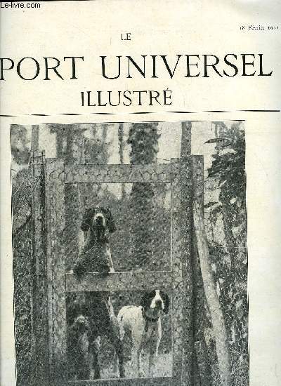 LE SPORT UNIVERSEL ILLUSTRE N 810 - Caractristiques primordiales d'un cheval de selle par De Gast, L'levage du cheval en Rpublique Argentine par Magne de la Croix, La chasse au renard a Rome par R.A., Ce que peut et doit tre un chenil