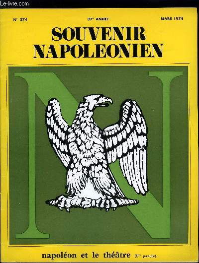 SOUVENIR NAPOLEONIEN N 274 - Napolon et le thatre (1e partie) par Charles-Otto Zieseniss, Libres propos de Napolon sur l'art dramatique, Les thatres sous le Consulat et l'Empire, Sur les planches, Les dernires annes, Les amis de Malmaison