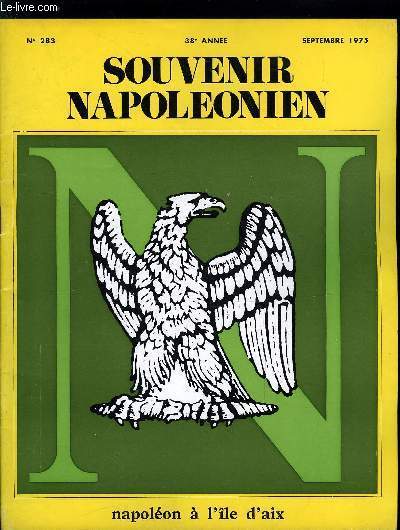 SOUVENIR NAPOLEONIEN N 283 - Napolon a l'ile d'Aix sous la direction de Guy Godlewski, Le voyage a l'ile d'Aix, Napolon de Waterloo a Rochefort par Guy Godlewski, Napolon, de Rochefort a l'ile d'Aix et au Bellerophon par Grard Hubert, Synthse