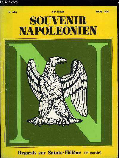 SOUVENIR NAPOLEONIEN N 316 - Regards sur Sainte-Hlne (3e partie) sous la direction de Guy Godlewski, Le mobilier de Longwood hier et aujourd'hui par Nicole Hubert, Les derniers Codicilles du Testament de l'Empereur par Fernand Beaucour, La mdaille