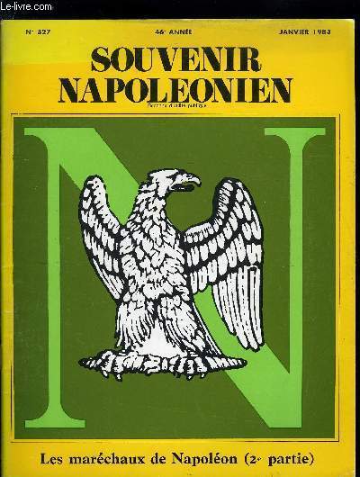 SOUVENIR NAPOLEONIEN N 327 - Les marchaux de Napolon (2e partie) par Guy Godlewski, Les marchaux : Nicolas Soult, Guillaume Brune, Jean Lannes, Edouard Mortier, Michel Ney, Louis Davout, Jean Baptiste Bessires, La vente des archives Bertrand