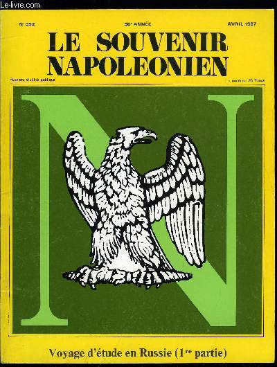 LE SOUVENIR NAPOLEONIEN N 352 - Voyage d'tude en Russie sous la direction de C.O. Zieseniss, Voyage dtude en Russie par Mme Charles d'Arneville, Les origines de la campagne de Russie par le Dr Paul Ganire, Les clbrits du consulat et de l'empire