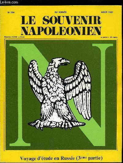 LE SOUVENIR NAPOLEONIEN N 354 - Voyage d'tude en Russie (3e partie) sous la direction de C.O. Zieseniss, Voyage d'tude en Russie par Mme Charles d'Arneville, La retraite de Russie par le docteur Paul Ganire, Table ronde du 5 mai 1987