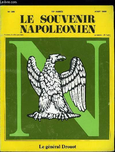 LE SOUVENIR NAPOLEONIEN N 360 - Le gnral Drouot par M. Jacques Juillet, Drouot le sage de la Grande Arme par Jacques Juillet, Notes complmentaires par le colonel Ram, La galerie des marchaux d'Ornano au muse de l'arme, Lettres du marchal Davout