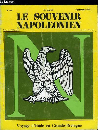 LE SOUVENIR NAPOLEONIEN N 362 - Voyage d'tude en Grande Bretagne sous la direction de C.O. Zieseniss, Voyage d'tude en Grande Bretagne par Mme Charles d'Arneville, L'embarquement de Napolon pour Sainte-Hlne par le Dr Paul Ganire, Le dernier exil