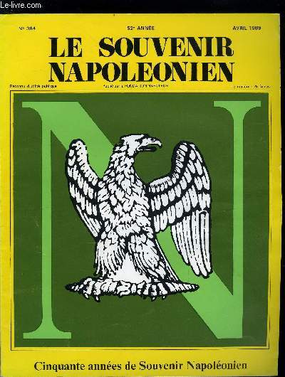 LE SOUVENIR NAPOLEONIEN N 364 - Cinquante annes de souvenir napolonien par Sybille Mignon, Introduction, Eugnie Gal, le doyen de Warelles, Jean Fauvel, le docteur Guy Godlewski, le baron Gourgaud, Voyages en Napolonie, Les grands prix du souvenir