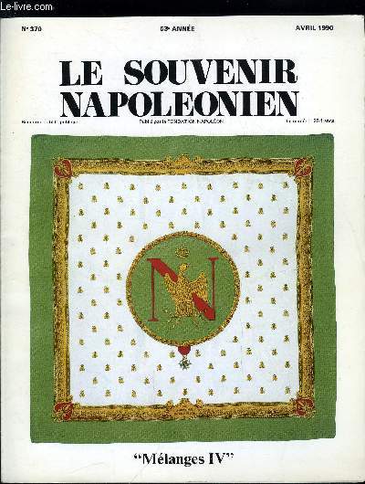 LE SOUVENIR NAPOLEONIEN N 370 - Mlanges IV sous la direction de C.O. Zieseniss avec la collaboration de J.C. Lachnitt, Les trois bals de carnaval aux Tuileries par C.O. Zieseniss, Un prsent imprial, le fusil de Besson par Grard Hubert, Stratgie