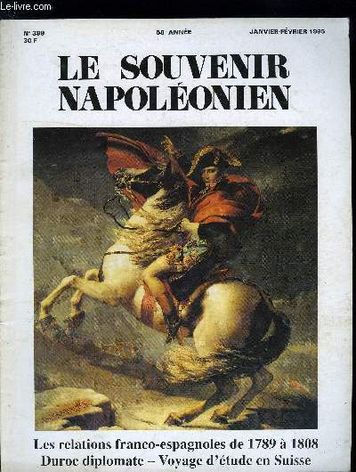 LE SOUVENIR NAPOLEONIEN N 399 - Premier empire : les relations franco-espagnoles - rflexions sur l'avant guerre (1789-1808) par Thierry Lentz, Le grand marchal Duroc, ambassadeur de Napolon par Philipp G. Dwyer, Le souvenir de Duroc honor