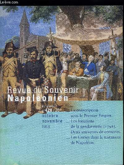 REVUE DU SOUVENIR NAPOLEONIEN N 420 - La conscription sous le Premier Empire par Alain Pigeard, La loi du 28 germinal An VI, texte historique pour la gendarmerie, Le conscrit de 1812, Extraits des souvenirs de Narcisse Faucheur prsents par Jacques