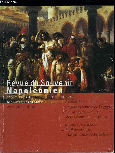 REVUE DU SOUVENIR NAPOLEONIEN N 423 - Trois hros balzaciens : Murat, Talleyrand et Fouch par Jean Tulard, Bonaparte mathmaticien, le problme de Napolon par Henri Cabannes, L'organisation des pouvoirs en Egypte par Franois Charles-Roux, L'oeuvre