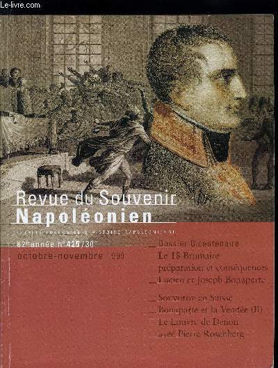 REVUE DU SOUVENIR NAPOLEONIEN N 425 - Brumaire An VIII, l'annexion de la conspiration de Sieyes par Bonaparte par Thierry Lentz, Le retour d'Egypte par Jean Luc Gourdin, L'action des frres Bonaparte pendant la campagne d'Egypte par Christien Lallemand