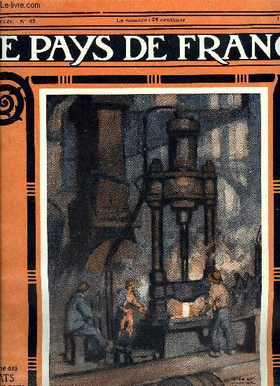 LE PAYS DE FRANCE N 43 - La semaine militaire du 29 juillet au 5 aout, Les chantiers de l'arrire, Les ateliers du front, Notes d'un engag volontaire de l'aviation, Au fond de la tranche, Le bombardement d'Arras, Les travaux des sapeurs, Village