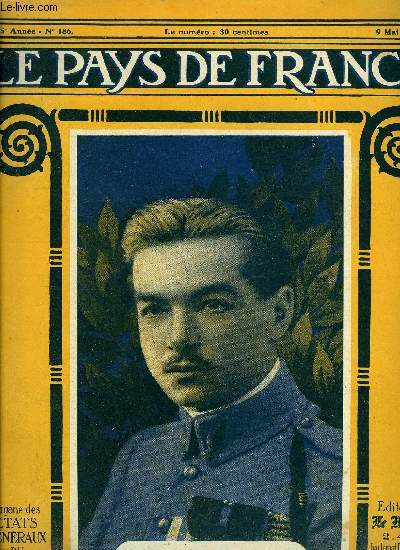 LE PAYS DE FRANCE N 186 - La semaine militaire du 25 avril au 2 mai, La grande offensive allemande - l'attaque sur la lys, Une base amricaine en France, L'aviation dans la bataille, Un brillant succs de l'arme belge, Aprs l'attaque brusque
