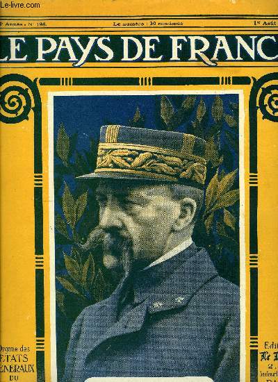 LE PAYS DE FRANCE N 198 - La semaine militaire du 18 au 25 juillet, La crise alimentaire et la guerre, M. Malvy devant la haute cour, L'artillerie de l'arme du gnral Gouraud, La revue avant la bataille, La contre-offensive du gnral Mangin