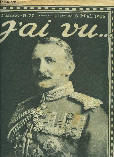 J'AI VU N 77 - L'Allemagne voulait soulever les Irlandais contre l'Angleterre : la tentative de Sir Casement a avort, Choses du front par Lo Larguier, L'idylle du cavalier, L'Amrique mangeuse d'or par Gabriel Alphaud, Un chef : le gnral Sarrail