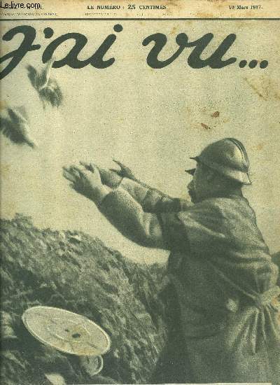 J'AI VU N 121 - Un grand chef : le gnral Nivelle, Les amricains se prparent a la guerre, La veille funbre, dernire garde, Les deux victoires anglaises de l'ancre et du tigre, L'aviateur Guynemer reoit les galons de capitaine, Le rveil au camp