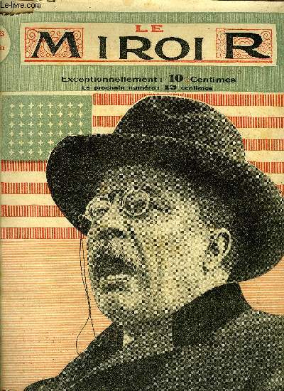 LE MIROIR N 2 - M. Theodore Roosevelt, L'entrevue de Venise, Une pave historique dit son secret, La mdiatrice par Charles Henry Hirsch, Combat de boxe par Paul Giafferi, Les mineurs grvistes reprennent le travail, Un hopital inaugur par la reine