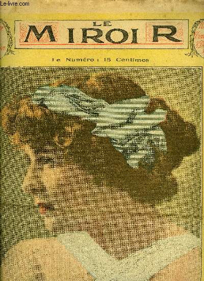 LE MIROIR N 37 - Mlle Armande Cassive, Chasses prsidentielles, La beaut feminine s'est-elle accrue ou a-t-elle diminu au cours des ages ?, Le crime inutile par Jean Vignaud, Belltoile par Tabarin, Le miroir du succs - Marcel Prvost