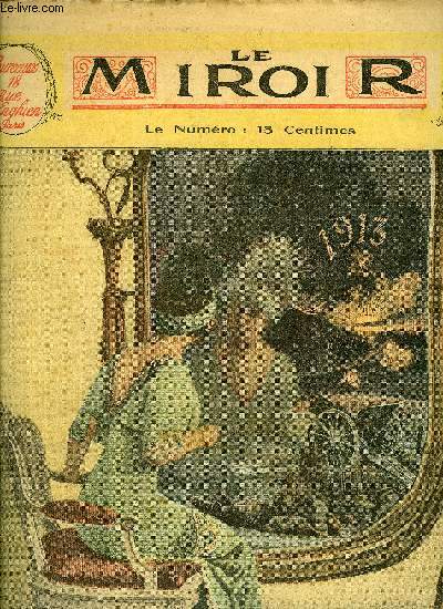 LE MIROIR N 40 - La construction d'un dirigeable, L'homme aux ueux verts par Guy de Tramond, J'en ai soup du thatre, Le rendez vous par Antoine Schmidt, Un jour a la mer par Andr Dinar, L'anne 1913, Les dlgus pour la paix inaugurent leur tache