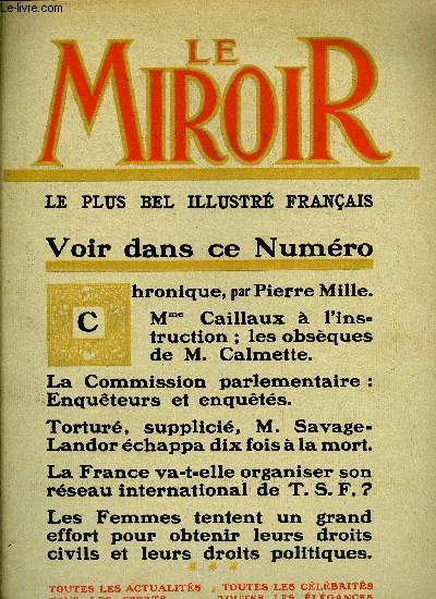 LE MIROIR N 18 - Mme Caillaux a l'instruction, L'affaire Rochette et le procs verbal Fabre, M. Savage-Landor visitant, sans armes, des peuplades redoutables, vita la mort grace a son sang froid, La nouvelle hrone de M. Paul Hervieu, Ce barrage