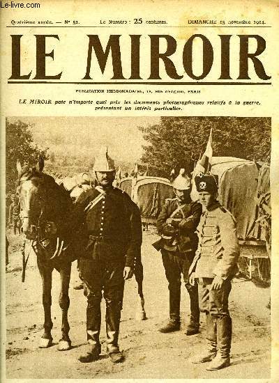 LE MIROIR N 51 - Hussard de la mort captur par nos dragons prs d'Armentires, Les soldats anglais ne craignent pas la pluie, Les flottes allies sont maitresses de la mer, Notre avenir est sur mer disait le kaiser, Effets bizarres de quelques