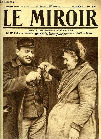 LE MIROIR N 72 - Une hrone belge trs populaire sur les bords de l'Yser : la Joconde, Nous avons des prisonniers jusqu'au Dahomey, Un boyau d'accs jalonn de cadavres, Le marchral French a rendu visite au gnral Joffre, L'entrevue de Lord Kitchener