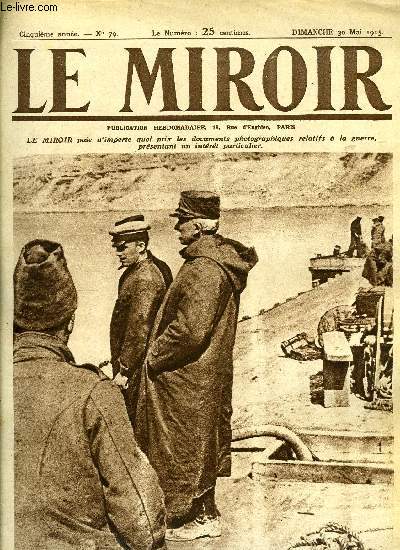 LE MIROIR N 79 - Le gnral d'Amade surveillant, de Seddul-Bahr, le dbarquement des canons, Nos cols bleus tiennent bon sur l'Yser, Un brillant fait d'armes de nos soldats, La prise de la forteresse de Carency, Le dbarquement de nos troupes